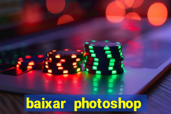 baixar photoshop beta crackeado